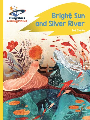 cover image of Reading Planet--Bright Sun and Silver River--Yellow Plus